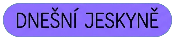 Dnešní jeskyně